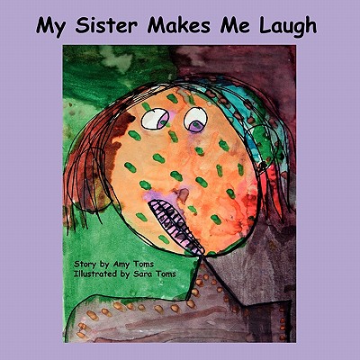 My Sister Makes Me Laugh My Sister Makes Me Laugh